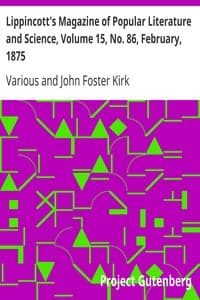 Lippincott's Magazine of Popular Literature and Science, Volume 15, No. 86, February, 1875 book cover