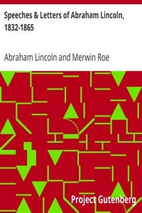 Speeches & Letters of Abraham Lincoln, 1832-1865