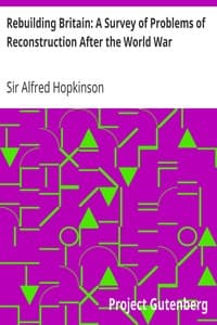 Rebuilding Britain: A Survey of Problems of Reconstruction After the World War