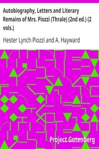 Autobiography, Letters and Literary Remains of Mrs. Piozzi (Thrale) (2nd ed.) (2 vols.)
Edited with notes and Introductory Account of her life and writings