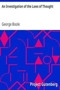 An Investigation of the Laws of Thought
On which are founded the mathematical theories of logic and probabilities book cover