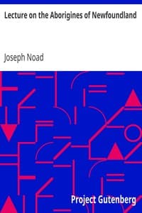 Lecture on the Aborigines of Newfoundland
Delivered Before the Mechanics' Institute, at St. John's, Newfoundland, on Monday, 17th January, 1859 book cover