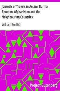 Journals of Travels in Assam, Burma, Bhootan, Afghanistan and the Neighbouring Countries