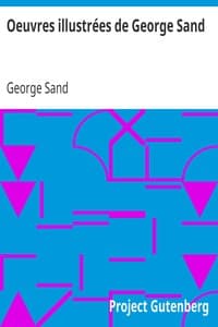 Oeuvres illustrées de George Sand
Les visions de la nuit dans les campagnes - La vallée noire - Une visite aux catacombes
