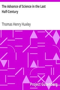 The Advance of Science in the Last Half-Century