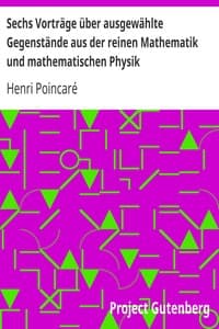 Sechs Vorträge über ausgewählte Gegenstände aus der reinen Mathematik und mathematischen Physik