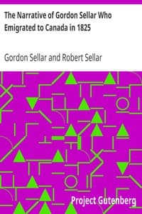 The Narrative of Gordon Sellar Who Emigrated to Canada in 1825
