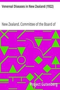 Venereal Diseases in New Zealand (1922)
Report of the Special Committee of the Board of Health appointed by the Hon. Minister of Health