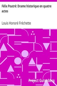 Félix Poutré: Drame historique en quatre actes