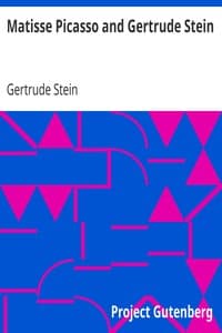Matisse Picasso and Gertrude Stein
With Two Shorter Stories