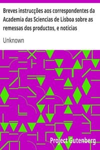 Breves instrucções aos correspondentes da Academia das Sciencias de Lisboa sobre as remessas dos productos, e noticias pertencentes a' Historia da Natureza, para formar hum Museo Nacional