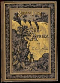 Sieben Jahre in Süd-Afrika. Erster Band.
Erlebnisse, Forschungen und Jagden auf meinen Reisen von den Diamantenfeldern zum Zambesi (1872-1879).