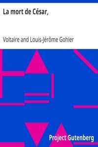 La mort de César,
tragédie en trois actes de Voltaire, avec les changemens fait par le citoyen Gohier, ministre de la Justice