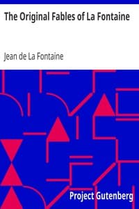 The Original Fables of La Fontaine
Rendered into English Prose by Fredk. Colin Tilney