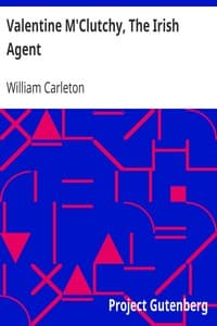 Valentine M'Clutchy, The Irish Agent
The Works of William Carleton, Volume Two