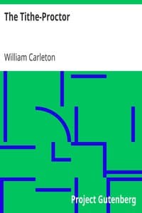 The Tithe-Proctor
The Works of William Carleton, Volume Two