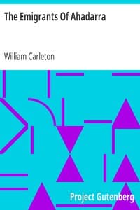 The Emigrants Of Ahadarra
The Works of William Carleton, Volume Two
