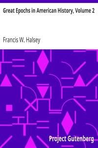 Great Epochs in American History, Volume 2
The Planting of the First Colonies: 1562—1733