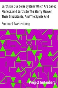 Earths In Our Solar System Which Are Called Planets, and Earths In The Starry Heaven Their Inhabitants, And The Spirits And Angels There book cover