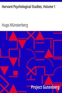 Harvard Psychological Studies, Volume 1
Containing Sixteen Experimental Investigations from the Harvard Psychological Laboratory.