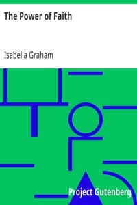 The Power of Faith
Exemplified In The Life And Writings Of The Late Mrs. Isabella Graham.