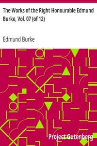The Works of the Right Honourable Edmund Burke, Vol. 07 (of 12)