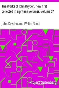 The Works of John Dryden, now first collected in eighteen volumes. Volume 07