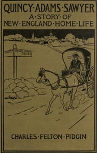Quincy Adams Sawyer and Mason's Corner Folks
A Picture of New England Home Life