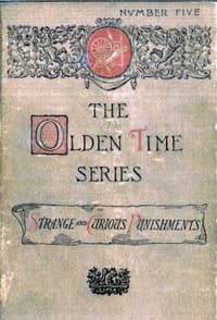 The Olden Time Series, Vol. 5: Some Strange and Curious Punishments
Gleanings Chiefly from Old Newspapers of Boston and Salem, Massachusetts