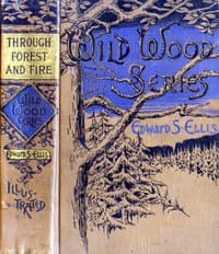 Through Forest and Fire
Wild-Woods Series No. 1