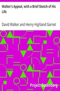 Walker's Appeal, with a Brief Sketch of His Life
And Also Garnet's Address to the Slaves of the United States of America