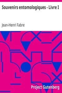 Souvenirs entomologiques - Livre I
Étude sur l'instinct et les moeurs des insectes