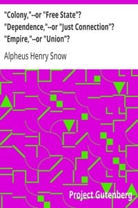 "Colony,"--or "Free State"? "Dependence,"--or "Just Connection"? "Empire,"--or "Union"?