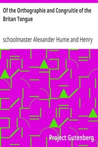 Of the Orthographie and Congruitie of the Britan Tongue
A Treates, noe shorter than necessarie, for the Schooles book cover