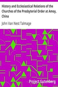 History and Ecclesiastical Relations of the Churches of the Presbyterial Order at Amoy, China book cover