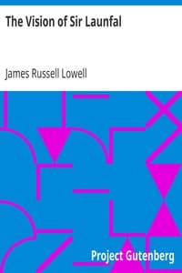 The Vision of Sir Launfal
And Other Poems by James Russell Lowell; With a Biographical Sketch and Notes, a Portrait and Other Illustrations