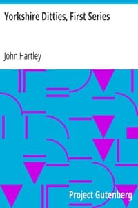 Yorkshire Ditties, First Series
To Which Is Added The Cream Of Wit And Humour From His Popular Writings