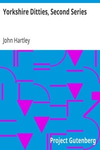 Yorkshire Ditties, Second Series
To which is added The Cream of Wit and Humour
from his Popular Writings