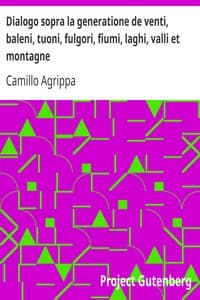 Dialogo sopra la generatione de venti, baleni, tuoni, fulgori, fiumi, laghi, valli et montagne