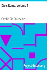 Dio's Rome, Volume 1
An Historical Narrative Originally Composed in Greek during the Reigns of Septimius Severus, Geta and Caracalla, Macrinus, Elagabalus and Alexander Severus: and Now Presented in English Form book cover