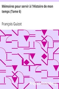 Mémoires pour servir à l'Histoire de mon temps (Tome 6)