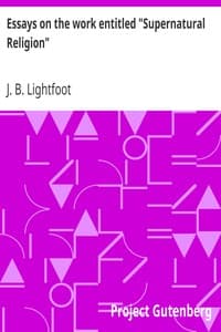 Essays on the work entitled "Supernatural Religion"