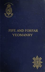 The Fife and Forfar Yeomanry, and 14th (F. & F. Yeo.) Battn. R.H. 1914-1919