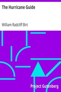 The Hurricane Guide
Being an Attempt to Connect the Rotary Gale or Revolving Storm with Atmospheric Waves. book cover