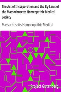 The Act of Incorporation and the By-Laws of the Massachusetts Homeopathic Medical Society