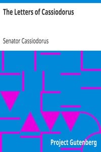 The Letters of Cassiodorus
Being a Condensed Translation of the Variae Epistolae of Magnus Aurelius Cassiodorus Senator