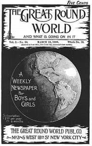 The Great Round World and What Is Going On In It, Vol. 2, No. 10, March 10, 1898
A Weekly Magazine for Boys and Girls