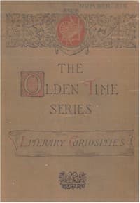 The Olden Time Series, Vol. 6: Literary Curiosities
Gleanings Chiefly from Old Newspapers of Boston and Salem, Massachusetts