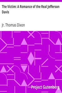 The Victim: A Romance of the Real Jefferson Davis