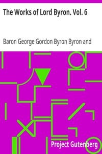 The Works of Lord Byron. Vol. 6